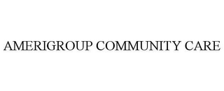 AMERIGROUP COMMUNITY CARE