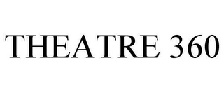 THEATRE 360