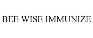 BEE WISE IMMUNIZE