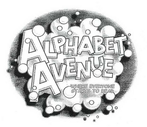 ALPHABET AVENUE WHERE EVERYONE STARTS TO READ