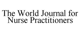 THE WORLD JOURNAL FOR NURSE PRACTITIONERS