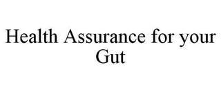 HEALTH ASSURANCE FOR YOUR GUT