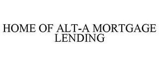 HOME OF ALT-A MORTGAGE LENDING