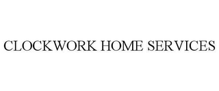 CLOCKWORK HOME SERVICES