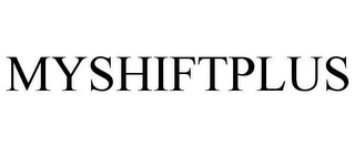 MYSHIFTPLUS