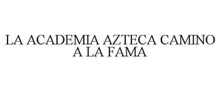 LA ACADEMIA AZTECA CAMINO A LA FAMA