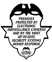 PREMISES PROTECTED BY ELECTRONIC SURVEILLANCE CAMERAS AND BY THE MOST UP-TO-DATE SECURITY SYSTEMS ARMED RESPONSE F.L.L.'S TRADEMARK