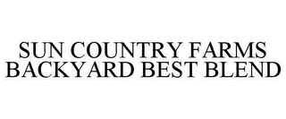 SUN COUNTRY FARMS BACKYARD BEST BLEND