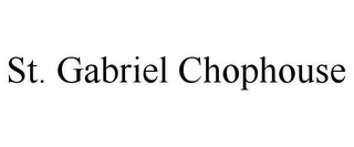 ST. GABRIEL CHOPHOUSE