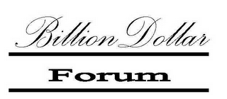 BILLION DOLLAR FORUM