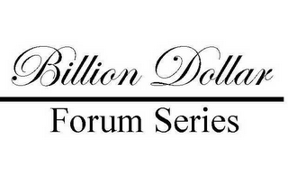 BILLION DOLLAR FORUM SERIES