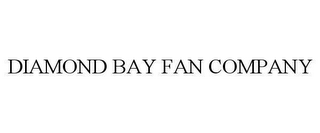 DIAMOND BAY FAN COMPANY