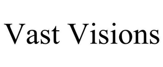 VAST VISIONS