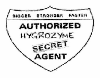 BIGGER STRONGER FASTER AUTHORIZED HYGROZYME SECRET AGENT