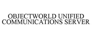 OBJECTWORLD UNIFIED COMMUNICATIONS SERVER