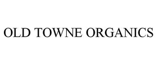 OLD TOWNE ORGANICS