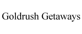 GOLDRUSH GETAWAYS
