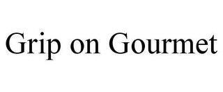 GRIP ON GOURMET
