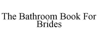 THE BATHROOM BOOK FOR BRIDES