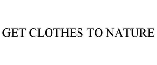 GET CLOTHES TO NATURE