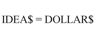 IDEA$ = DOLLAR$