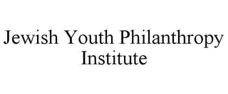 JEWISH YOUTH PHILANTHROPY INSTITUTE