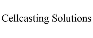 CELLCASTING SOLUTIONS