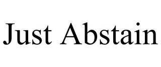 JUST ABSTAIN