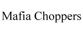 MAFIA CHOPPERS