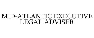 MID-ATLANTIC EXECUTIVE LEGAL ADVISER