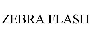 ZEBRA FLASH