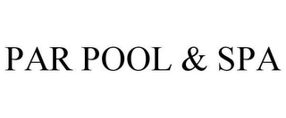 PAR POOL & SPA