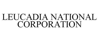 LEUCADIA NATIONAL CORPORATION