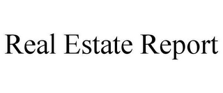 REAL ESTATE REPORT