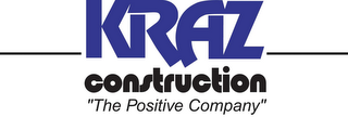 KRAZ CONSTRUCTION "THE POSITIVE COMPANY"