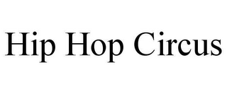HIP HOP CIRCUS