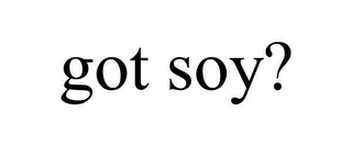 GOT SOY?