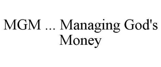 MGM ..  MANAGING GOD'S MONEY