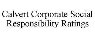CALVERT CORPORATE SOCIAL RESPONSIBILITY RATINGS
