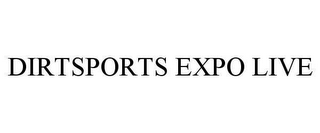 DIRTSPORTS EXPO LIVE