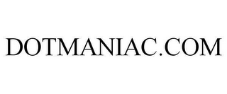 DOTMANIAC.COM