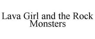 LAVA GIRL AND THE ROCK MONSTERS
