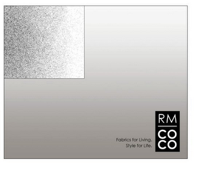 RM COCO FABRICS FOR LIVING. STYLE FOR LIFE.