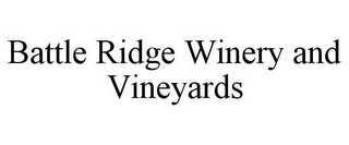 BATTLE RIDGE WINERY AND VINEYARDS