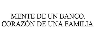 MENTE DE UN BANCO. CORAZÓN DE UNA FAMILIA.