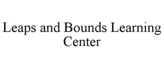 LEAPS AND BOUNDS LEARNING CENTER