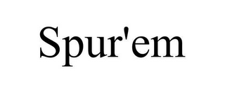 SPUR'EM
