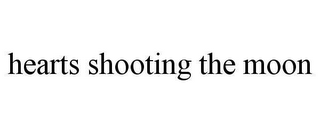 HEARTS SHOOTING THE MOON