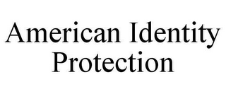 AMERICAN IDENTITY PROTECTION