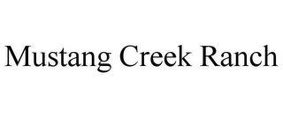 MUSTANG CREEK RANCH